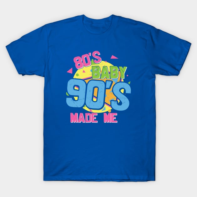 Retro 80s Baby 90s Made Me T-Shirt by SLAG_Creative